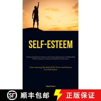 【3-4周达】Self-Esteem: Embracing Perfection's Absence, Overcoming Apprehension, And Dispelling Self ... [9781837878345]