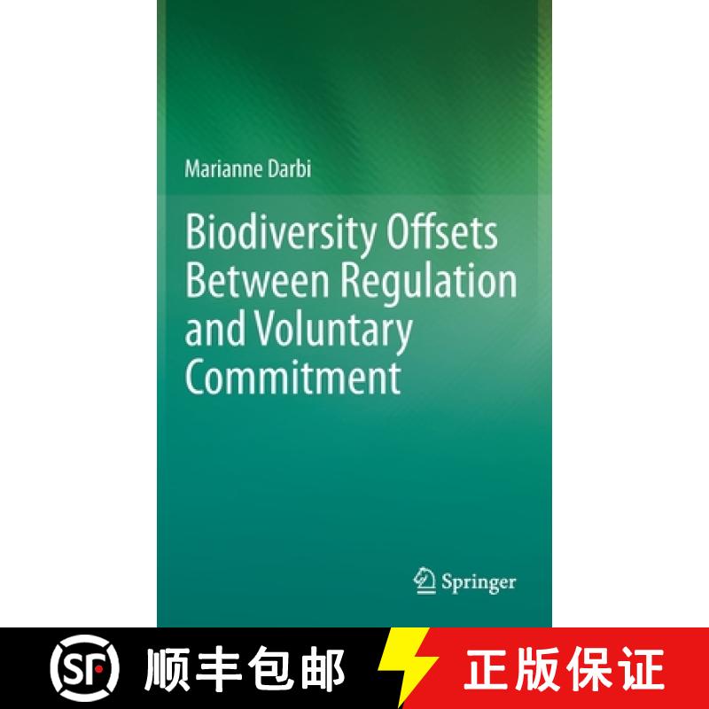 【3-4周达】Biodiversity Offsets Between Regulation and Voluntary Commitment: A Typology of Approaches... [9783030255930]
