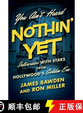 【3-4周达】You Ain't Heard Nothin' Yet: Interviews with Stars from Hollywood's Golden Era [9780813174211]
