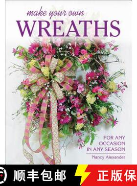 【3-4周达】Make Your Own Wreaths : For Any Occasion in Any Season [9780811716192]