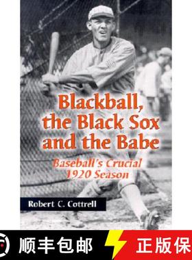 【3-4周达】Blackball, the Black Sox, and the Babe : Baseball's Crucial 1920 Season [9780786411641]