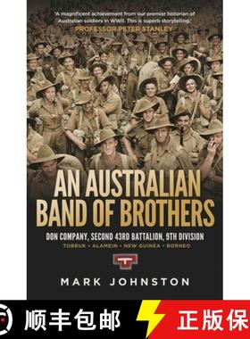 【3-4周达】Australian Band of Brothers: Don Company, Second 43rd Battalion, 9th Division. Tobruk-Alam... [9781742235721]