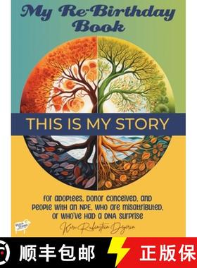 【3-4周达】My Re-Birthday Book: for adoptees, donor conceived, and people with an NPE, who are misatt... [9780982833636]