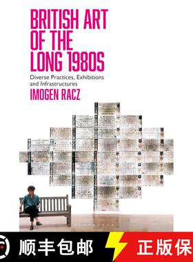 【3-4周达】British Art of the Long 1980s: Diverse Practices, Exhibitions and Infrastructures [9781350191570]