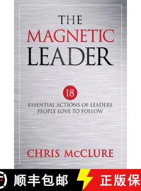 【3-4周达】The Magnetic Leader: 18 Essential Actions of Leaders People Love To Follow [9781640859876]
