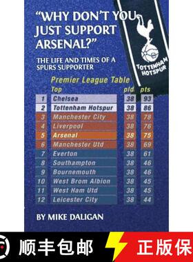 【3-4周达】Why Don't You Just Support Arsenal?: The Life and Times of a Spurs Supporter [9781999876401]