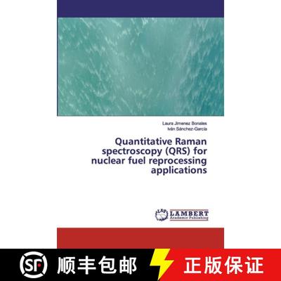 预订 Quantitative Raman spectroscopy (QRS) for nuclear fuel reprocessing applications [9783659910715]