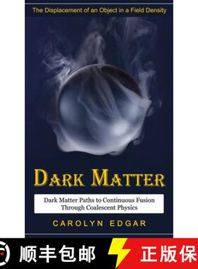 【3-4周达】Dark Matter: The Displacement of an Object in a Field Density (Dark Matter Paths to Contin... [9781774858769]