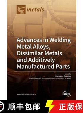 【3-4周达】Advances in Welding Metal Alloys, Dissimilar Metals and Additively Manufactured Parts [9783038973720]