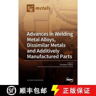 【3-4周达】Advances in Welding Metal Alloys, Dissimilar Metals and Additively Manufactured Parts [9783038973720]