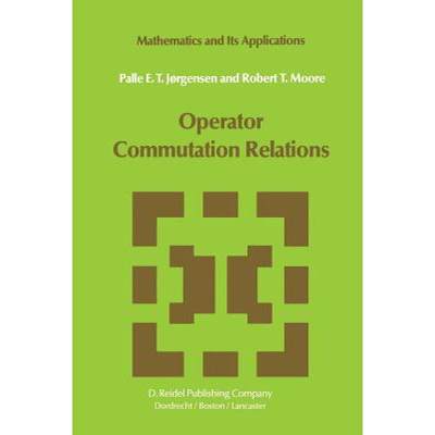 【4周达】Operator Commutation Relations: Commutation Relations for Operators, Semigroups, and Resolve... [9789400963306]