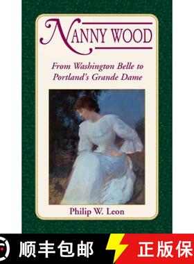 【3-4周达】Nanny Wood: From Washington Belle to Portland's Grande Dame [9780788424403]