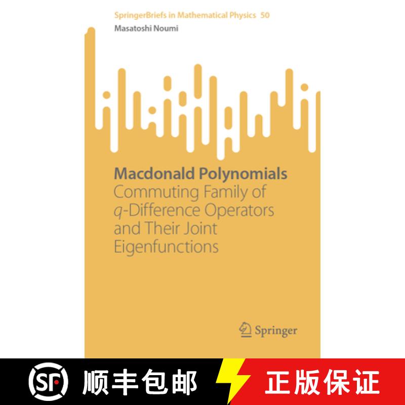 【3-4周达】Macdonald Polynomials : Commuting Family of q-Difference Operators and Their Joint Eigenfu... [9789819945863]