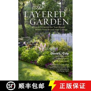 【3-4周达】The Layered Garden: Design Lessons for Year-Round Beauty from Brandywine Cottage [9781604692365]