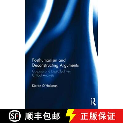【3-4周达】精装 Posthumanism and Deconstructing Arguments: Corpora and Digitally-driven Critical Anal... [9780415708777]