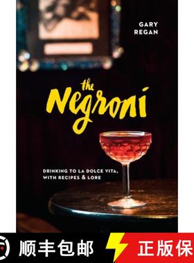 【3-4周达】The Negroni: Drinking to La Dolce Vita, with Recipes & Lore [A Cocktail Recipe Book] [9781607747796]