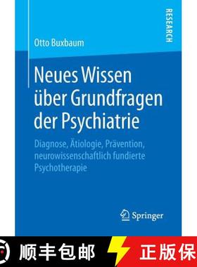 【3-4周达】Neues Wissen UEber Grundfragen Der Psychiatrie: Diagnose, AEtiologie, Pravention, Neurowis... [9783658080662]