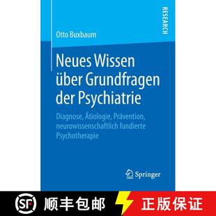 【3-4周达】Neues Wissen UEber Grundfragen Der Psychiatrie: Diagnose, AEtiologie, Pravention, Neurowis... [9783658080662]