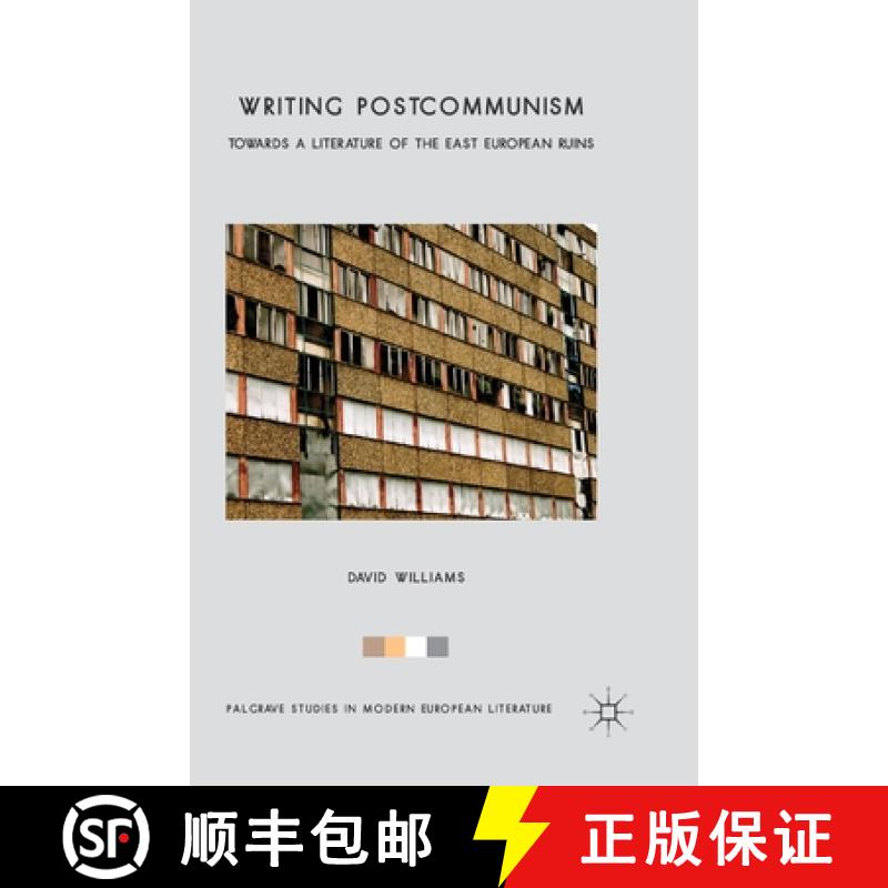 【3-4周达】Writing Postcommunism : Towards a Literature of the East European Ruins [9781349460847]