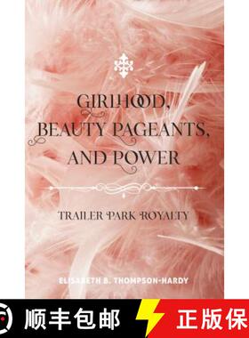 【3-4周达】Girlhood, Beauty Pageants, and Power : Trailer Park Royalty [9781433113482]
