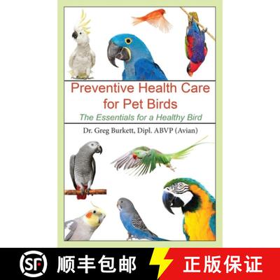 【3-4周达】Preventative Health Care for Pet Birds: The Essentials for a Healthy Bird [9781647041113]
