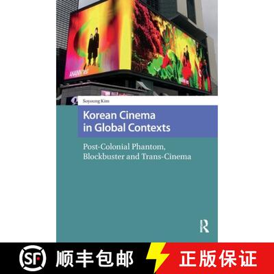 【3-4周达】Korean Cinema in Global Contexts: Post-Colonial Phantom, Blockbuster and Trans-Cinema [9781041181859]