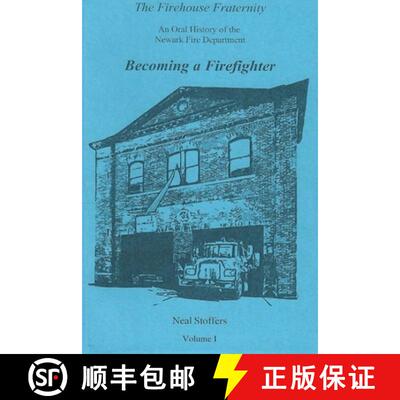 【3-4周达】The Firehouse Fraternity: An Oral History of the Newark Fire Department Volume I Becoming ... [9781970034066]