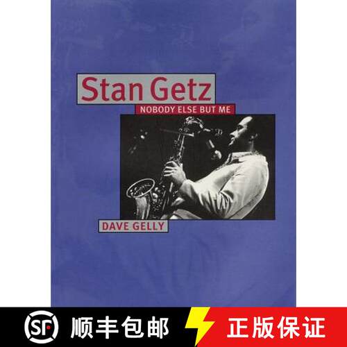 【3-4周达】Stan Getz: Nobody Else But Me: Nobody Else but Me [9780879307295]