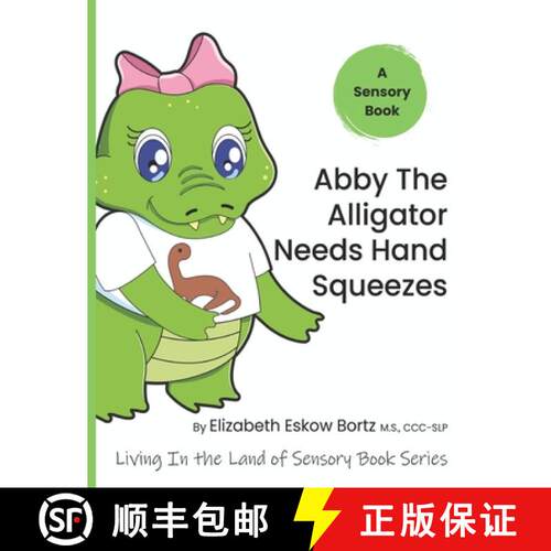 【3-4周达】Abby The Alligator Needs Hand Squeezes: A Sensory Book from Living In The Land Of Sensory ... [9798986792484]