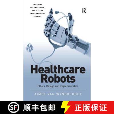 【3-4周达】精装 Healthcare Robots : Ethics, Design and Implementation [9781472444332]