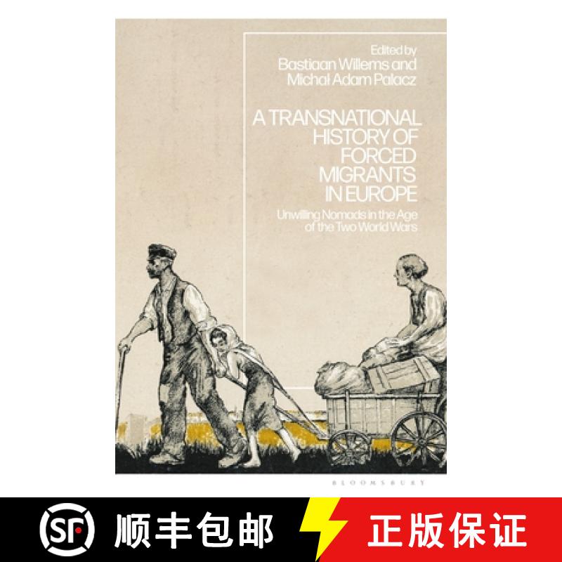 【3-4周达】A Transnational History of Forced Migrants in Europe: Unwilling Nomads in the Age of the T... [9781350281073]