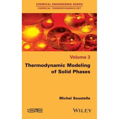 【4周达】Thermodynamic Modeling Of Solid Phases [Wiley化学化工] [9781848218666]