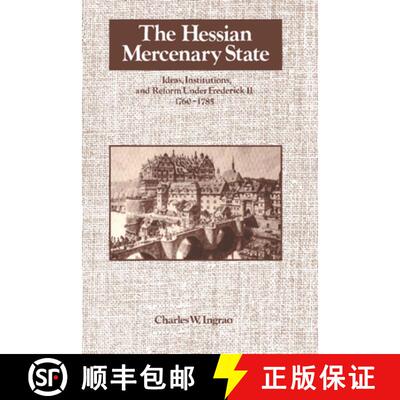 【3-4周达】The Hessian Mercenary State: Ideas, Institutions, and Reform Under Frederick II, 1760 1785 [9780521533225]