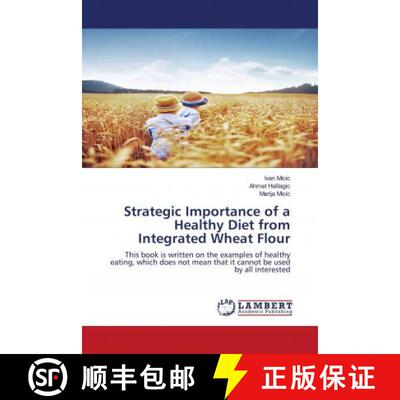 预订 Strategic Importance of a Healthy Diet from Integrated Wheat Flour [9786202682343]