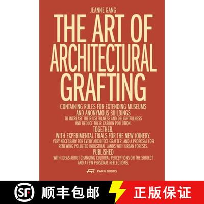 【3-4周达】Art of Architectural Grafting: Usefulness and Desire in the Age of Sobriety [9783038603436]