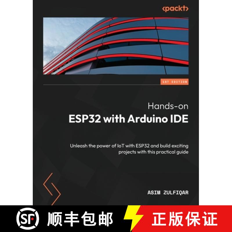 预订 Hands-on ESP32 with Arduino IDE: Unleash the power of IoT with ESP32 and build exciting projects... [9781837638031]