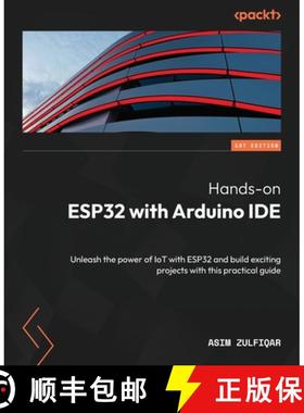 预订 Hands-on ESP32 with Arduino IDE: Unleash the power of IoT with ESP32 and build exciting projects... [9781837638031]