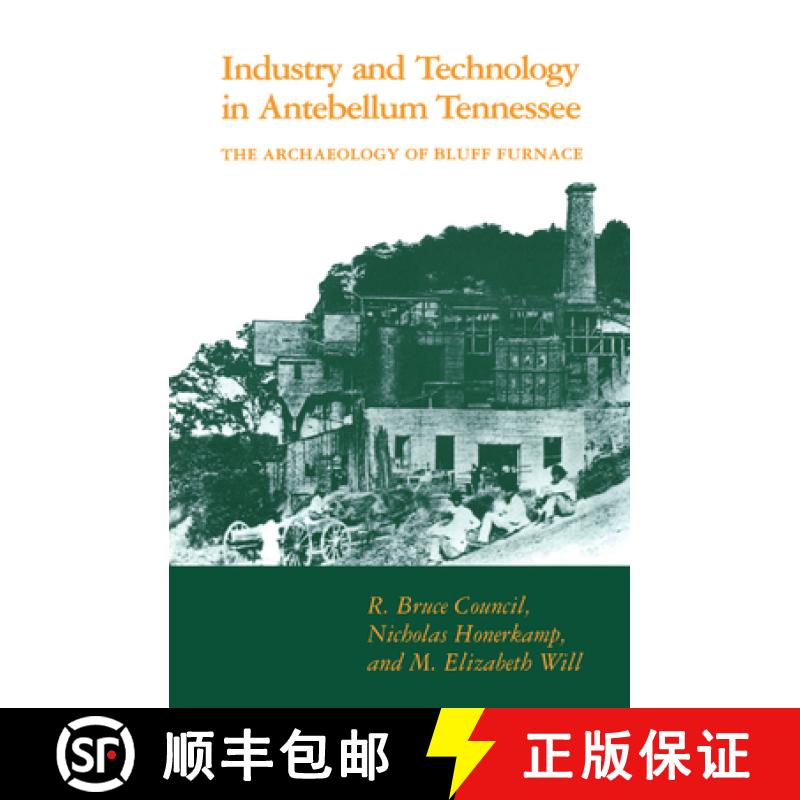 【3-4周达】Industry and Technology in Antebellum Tennessee: The Archaeology of Bluff Furnace [9780870497445]