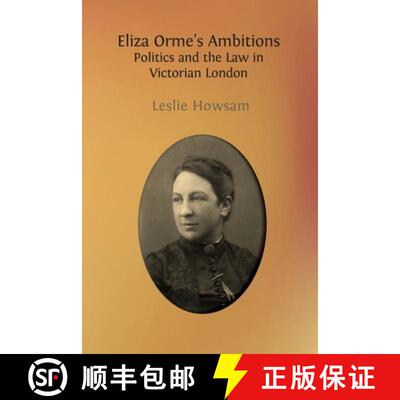 【3-4周达】Eliza Orme's Ambitions: Politics and the Law in Victorian London [9781805112334]