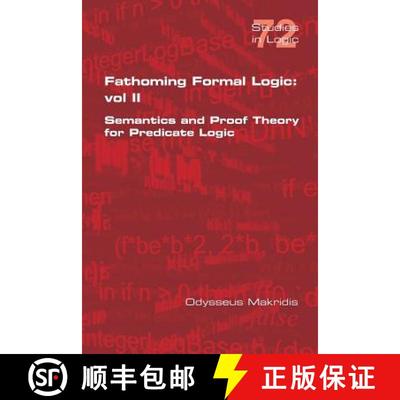 【3-4周达】Fathoming Formal Logic: Vol II: Semantics and Proof Theory for Predicate Logic [9781848902671]