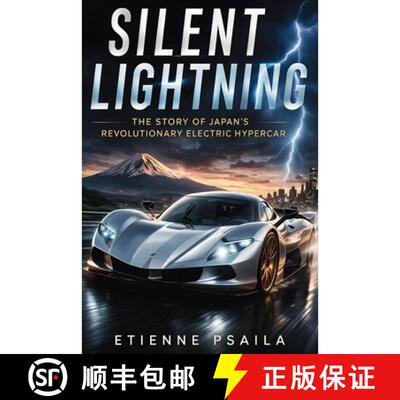 【3-4周达】Silent Lightning : The Story of Japan's Revolutionary Electric Hypercar [9798901943328]