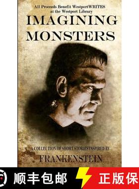 预订 Imagining Monsters: A Collection of Short Stories Inspired by Frankenstein [9781949122145]