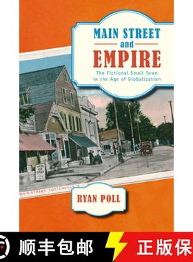 【3-4周达】Main Street and Empire: The Fictional Small Town in the Age of Globalization [9780813552903]