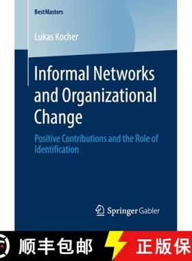 【3-4周达】Informal Networks and Organizational Change : Positive Contributions and the Role of Ident... [9783658282837]