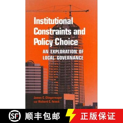 【3-4周达】Institutional Constraints and Policy Choice: An Exploration of Local Governance [9780791449141]