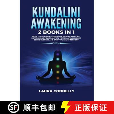 【3-4周达】Kundalini Awakening: 2 Books in 1: Open Your Third Eye, Increase Psychic Abilities, Expand... [9781954797017]