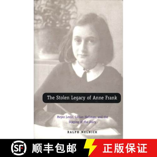 【3-4周达】The Stolen Legacy of Anne Frank: Meyer Levin, Lillian Hellman, and the Staging of the Diary [9780300194630]