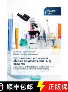 预订 Synthesis and anti-cancer studies of lactams and [1, 3] oxazines [9783639715675]