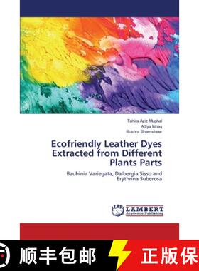 【3-4周达】Ecofriendly Leather Dyes Extracted from Different Plants Parts [9783659164927]