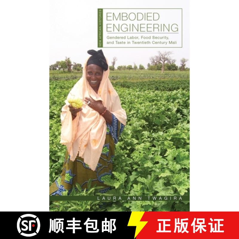 【3-4周达】Embodied Engineering: Gendered Labor, Food Security, and Taste in Twentieth-Century Mali [9780821424414]